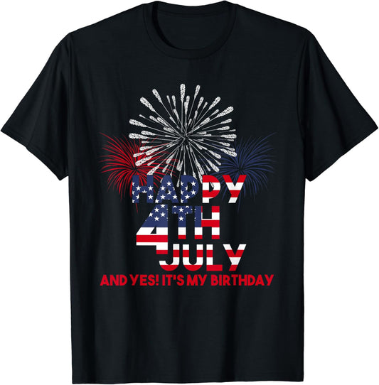 Happy 4th Of July Yes It's My Birthday T-Shirt