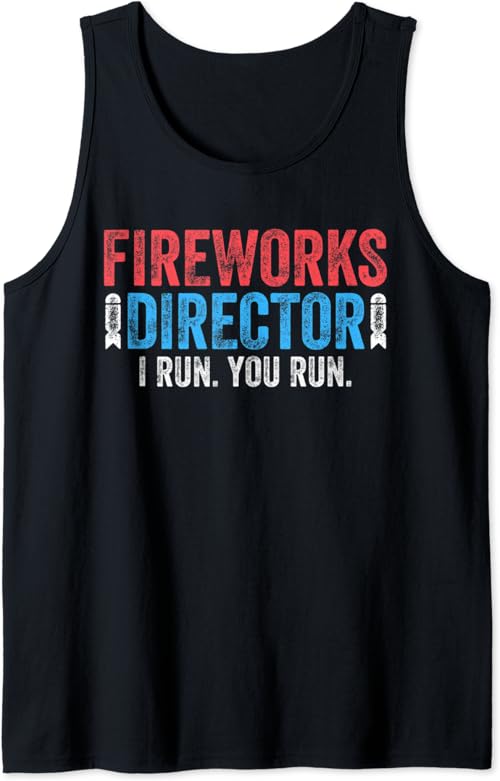 Fireworks Director T-Shirt 4th of July Gift Shirt Tank Top