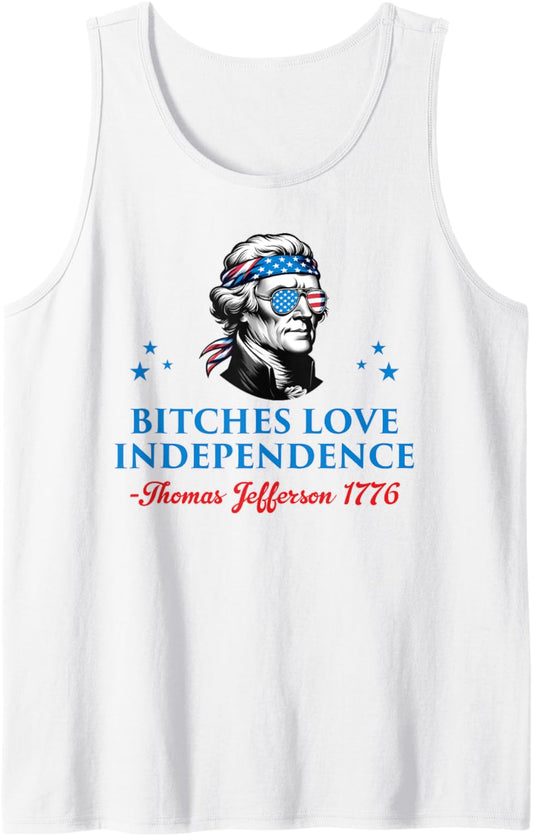 4th July Bitches Love Independence Thomas Jefferson founding Tank Top