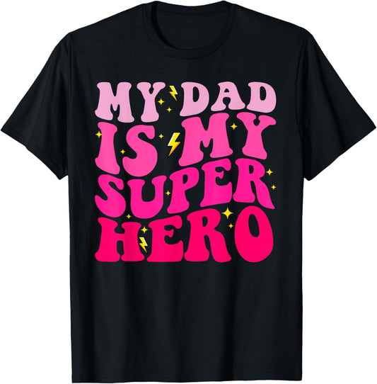 Daughter Father's Day Shirt My Dad Is My Superhero Girls T-Shirt