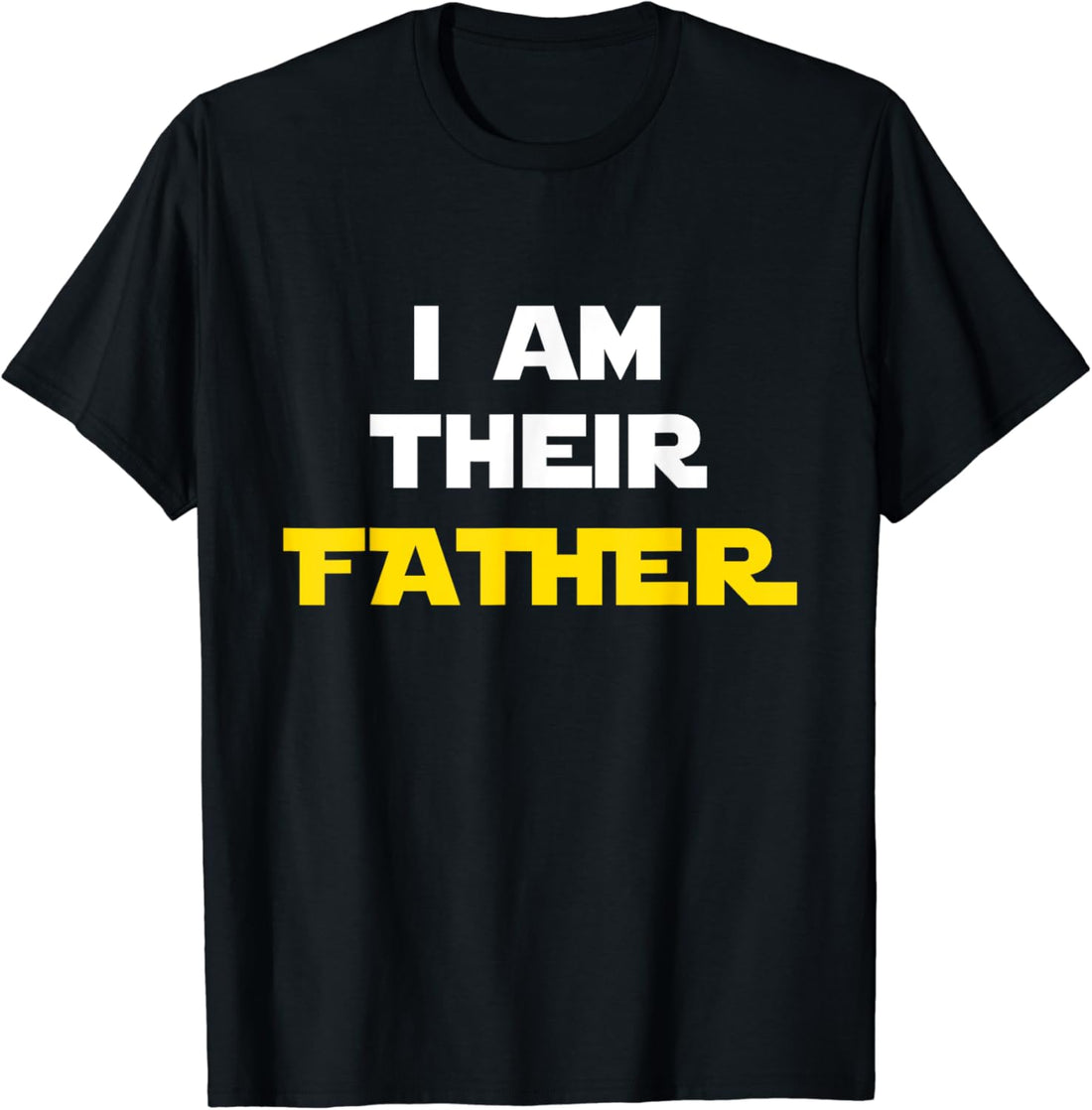 Mens I Am Their Father Tee Shirt Proud Dad Day Gift for Movie Fan