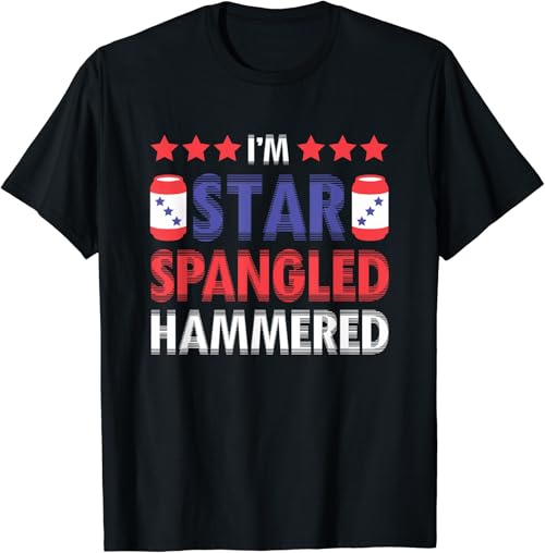 I'm Star Spangled Hammered Funny 4th of July Shirt T-Shirt
