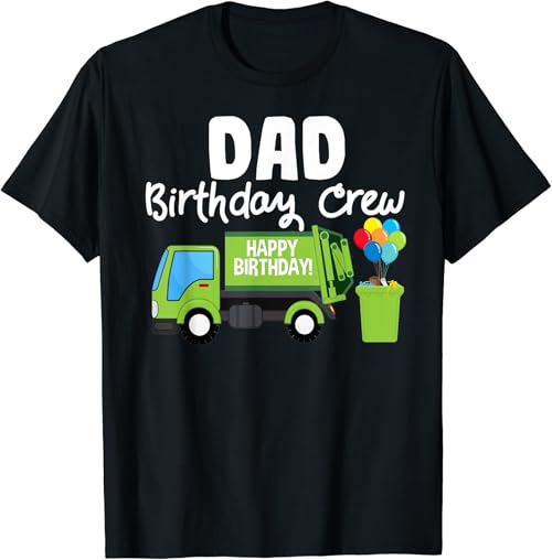 Dad Birthday Crew Garbage Truck Birthday Party T-Shirt