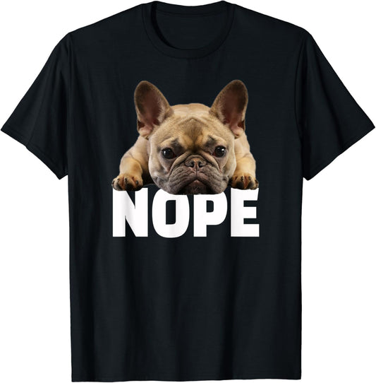 Nope Lazy French Bulldog Frenchie Dog Lover Gift T-Shirt
