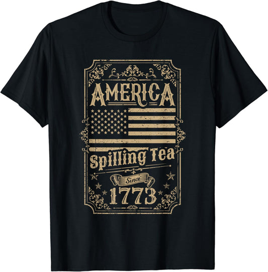 America Spilling Tea Since 1773 4th of July T-Shirt