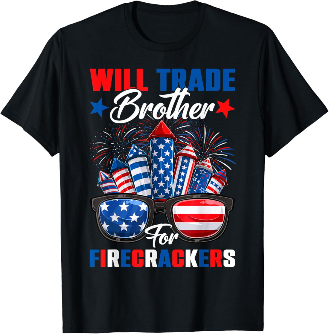 Funny Will Trade Brother For Firecrackers Sister 4th Of July T-Shirt