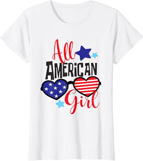 All American Girl Patriotic July 4th Fun T - Shirt