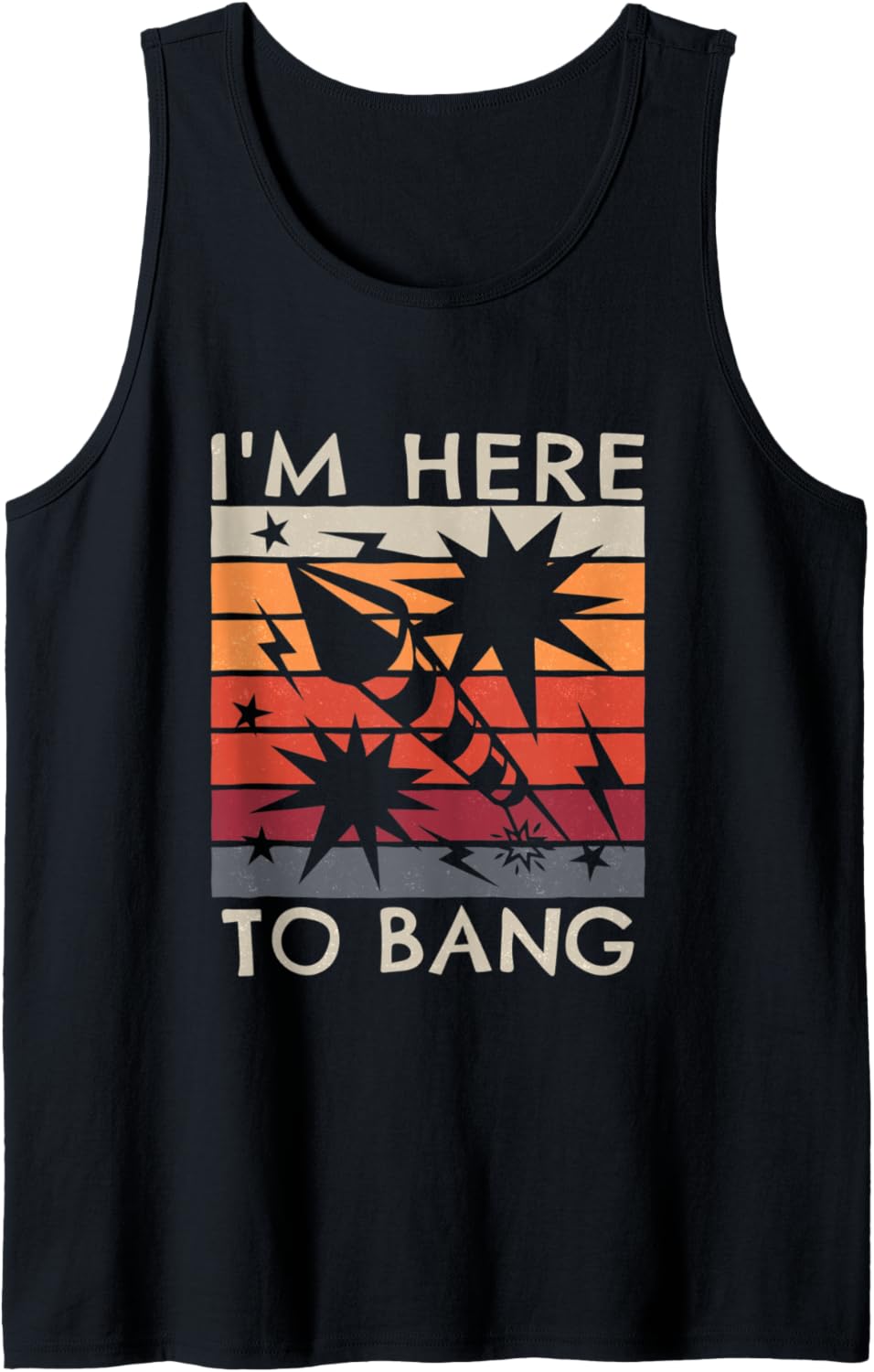 4th of July Patriotic Funny I'm Here for the bang fireworks Tank Top