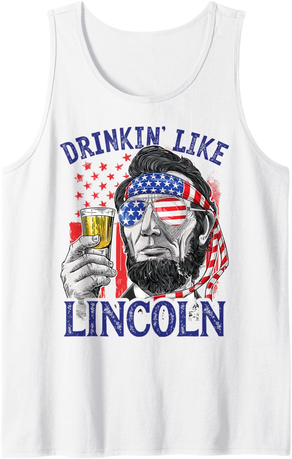 Drinking Like Lincoln 4th of July Abraham Abe American Flag Tank Top