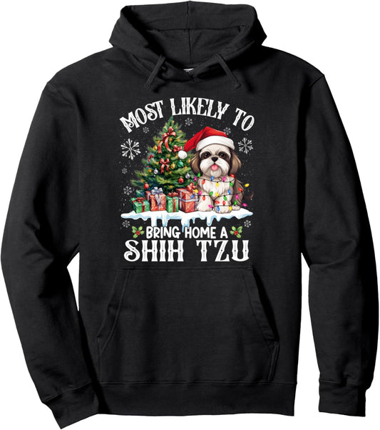Funny Most Likely To Bring Home A Shih Tzu Dog Lover Xmas Pullover Hoodie