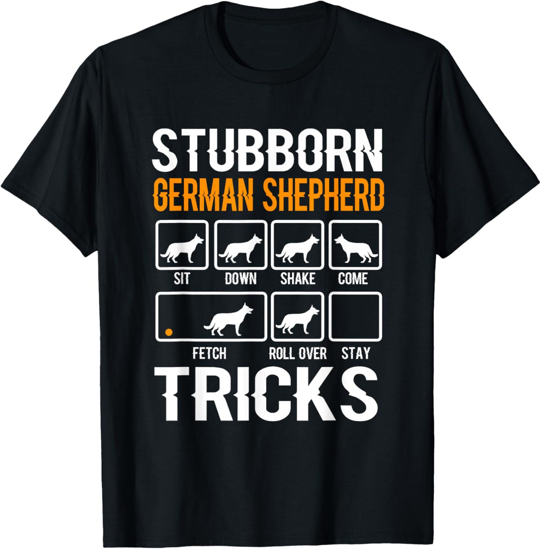 Funny Stubborn German Shepherd Tricks Dog Lover T-Shirt