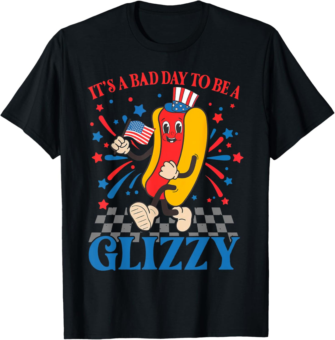 Funny 4th Of July USA Hotdog It's A Bad Day To Be A Glizzy T-Shirt