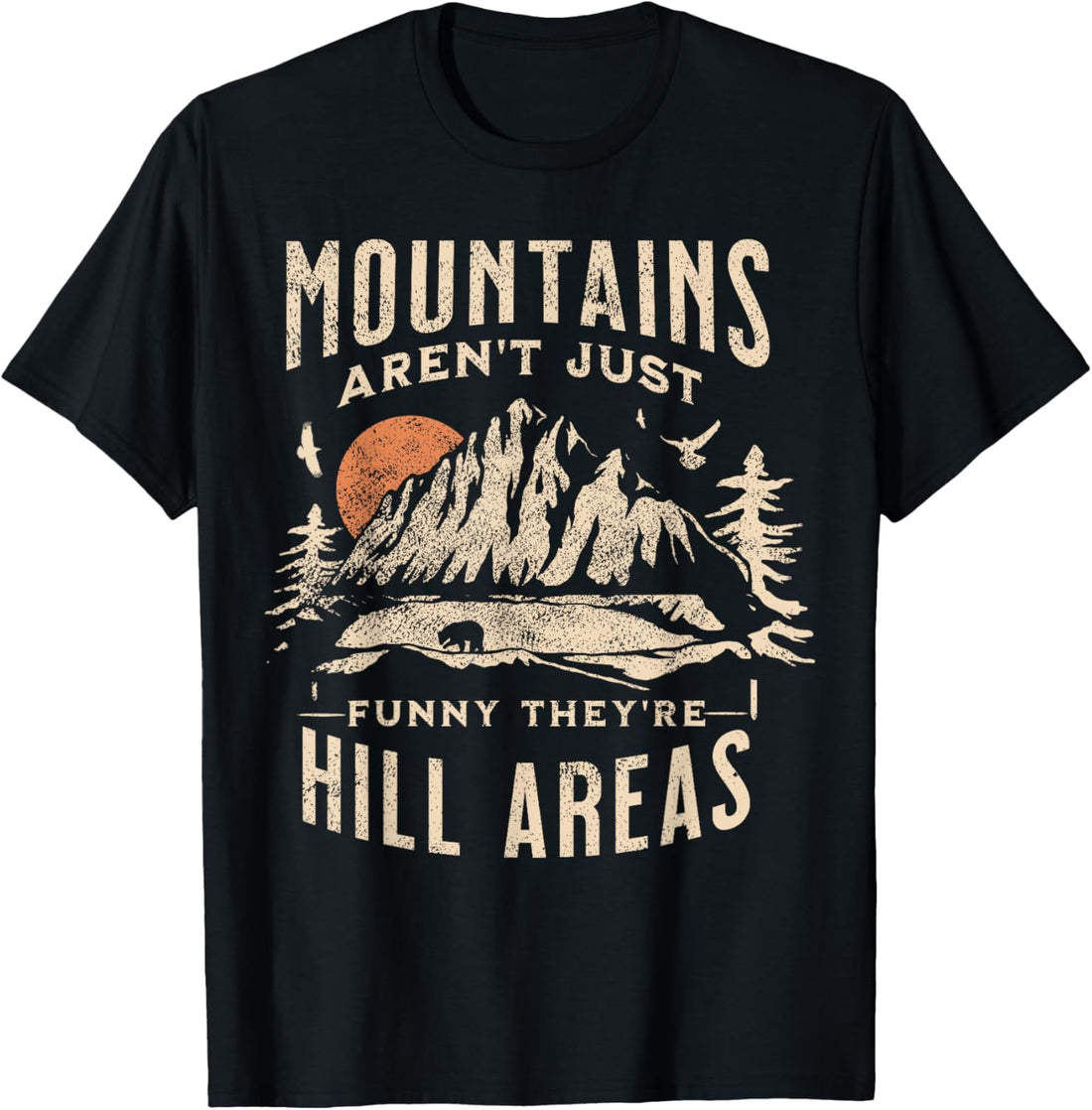 Mountains Aren't Funny They're Hill Areas Dad Joke Word Pun T-Shirt