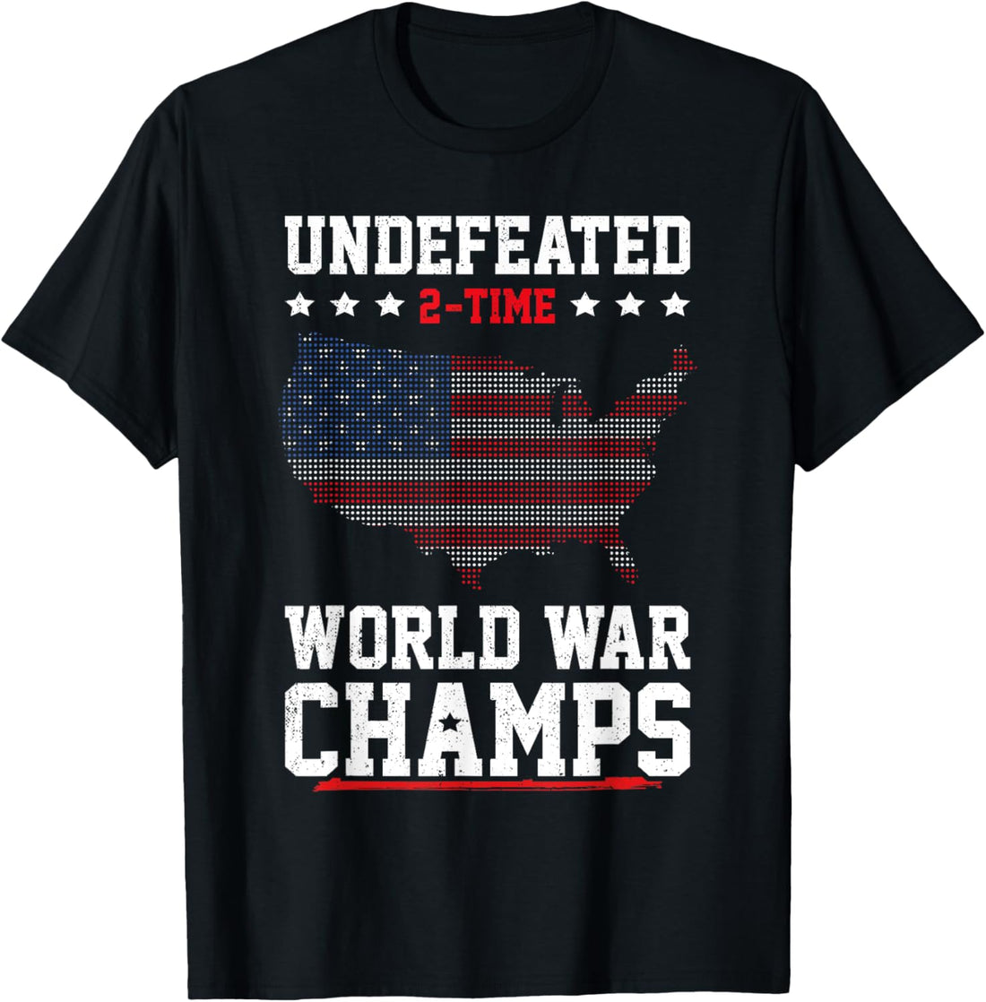 Undefeated 2-Time World War Champs Patriotic 4th Of July T-Shirt