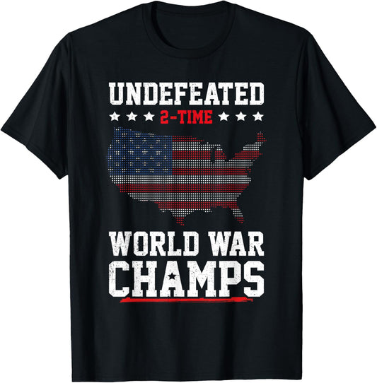 Undefeated 2-Time World War Champs Patriotic 4th Of July T-Shirt