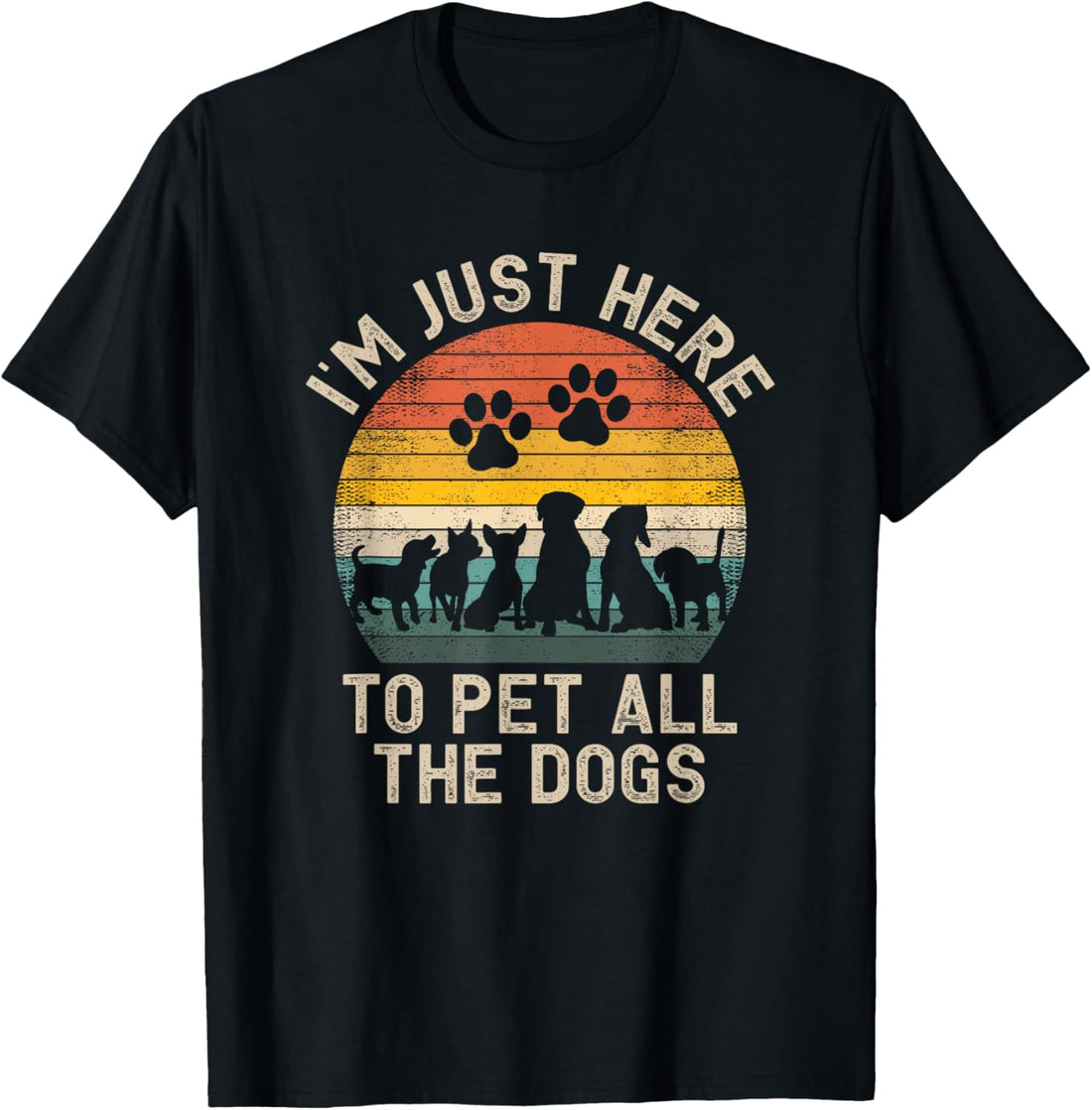 I'm Just Here to Pet All the Dogs Pet Dog Lover T-Shirt