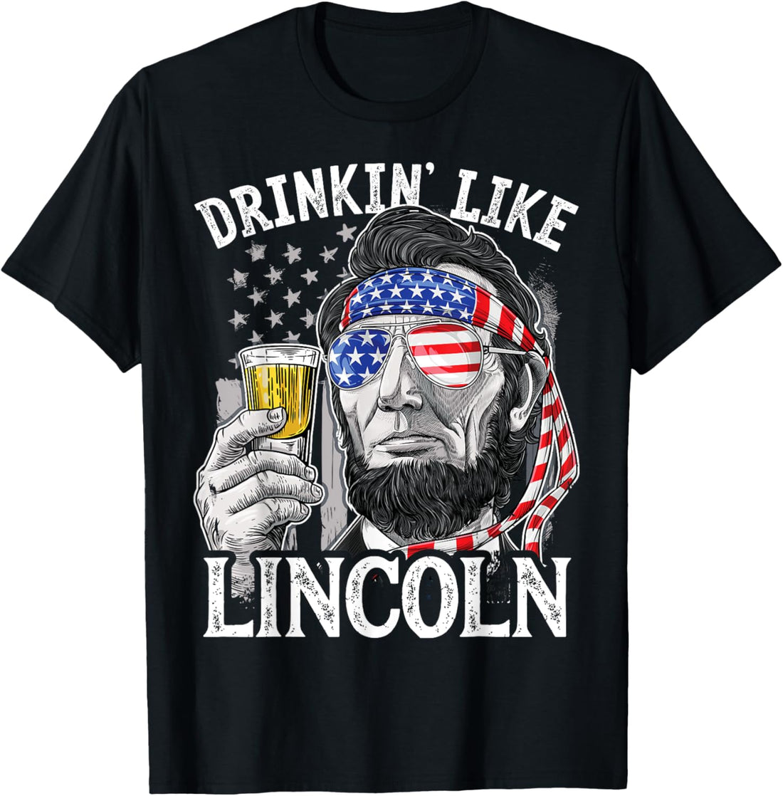 Drinking Like Lincoln T Shirt 4th of July Men Abraham Merica