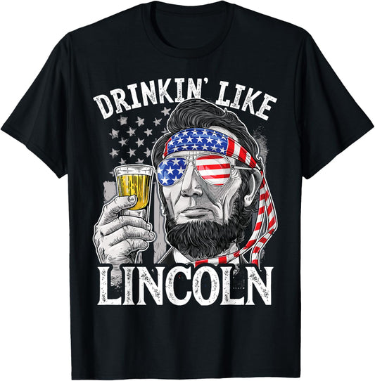 Drinking Like Lincoln T Shirt 4th of July Men Abraham Merica