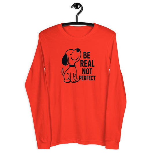 Be Real Not Perfect - Unisex Long Sleeve Tee